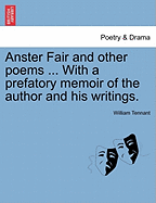 Anster Fair and Other Poems ... with a Prefatory Memoir of the Author and His Writings.
