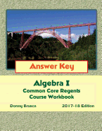 Answer Key: Algebra I Common Core Regents Course Workbook: 2017-18 Edition