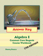 Answer Key: Algebra I Common Core Regents Course Workbook: 2nd Edition