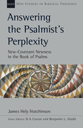 Answering the Psalmist's Perplexity: New Covenant Newness in the Book of Psalms