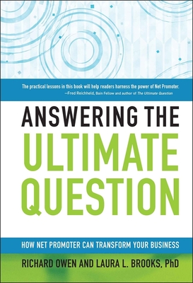 Answering the Ultimate Question: How Net Promoter Can Transform Your Business - Owen, Richard, Dr., and Brooks, Laura L