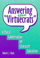 Answering the "Virtuecrats": A Moral Conversation on Character Education - Nash, Robert J