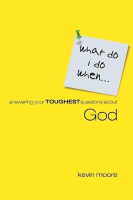 Answering Your Toughest Questions about God - Moore, Kevin