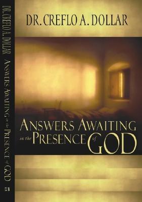 Answers Awaiting in the Presence of God - Dollar, Creflo A, Dr., Jr.