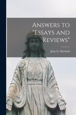 Answers to "Essays and Reviews" [microform] - Marshall, John G (John George) 1786 (Creator)