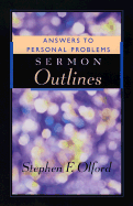 Answers to Personal Problems Sermon Outlines - Olford, Stephen F, Dr.