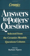 Answers to Potters' Questions: Selected from the Ceramics Monthly Questions Column