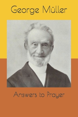 Answers to Prayer: from George Mller's Narratives - Muller, George