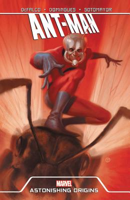 Ant-Man: Astonishing Origins - Defalco, Tom (Text by), and Spencer, Nick (Text by), and Domingues, Horacio (Illustrator)