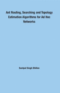 Ant Routing, Searching and Topology Estimation Algorithms for Ad Hoc Networks