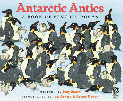 Antarctic Antics: A Book of Penguin Poems - Sierra, Judy