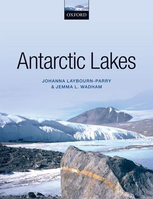 Antarctic Lakes - Laybourn-Parry, Johanna, and Wadham, Jemma