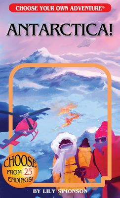 Antarctica! (Choose Your Own Adventure) - Simonson, Lily, and Semionov, Vladimir (Illustrator), and Muddy, Iris