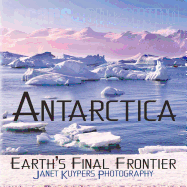 Antarctica: Earth's Final Frontier