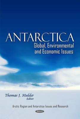 Antarctica: Global, Environmental & Economic Issues - Mulder, Thomas J (Editor)