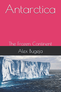 Antarctica: The Frozen Continent