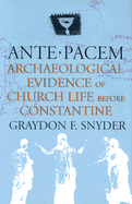 Ante Pacem: Archaeological Evidence of Church Life Before Constantine