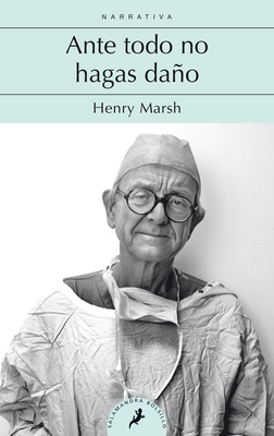 Ante Todo No Hagas Dao / Do No Harm: Stories of Life. Death, and Brain Surgery - Marsh, Henry