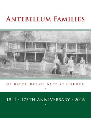 Antebellum Families of Bayou Rouge Baptist Church: Evergreen & Ward 10, Avoyelles Parish, Louisiana - Decuir, Randy