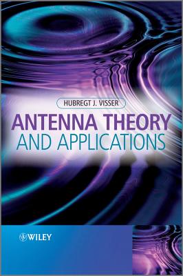 Antenna Theory and Applications - Visser, Hubregt J.