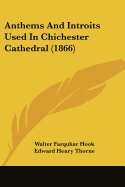 Anthems And Introits Used In Chichester Cathedral (1866)