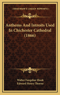Anthems and Introits Used in Chichester Cathedral (1866)