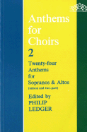 Anthems for Choirs 2: Twenty-Four Anthems for Sopranos and Altos (Unison and Two-Part)