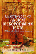 Anthology of Ancient Mesopotamia Texts: When the Gods Were Human