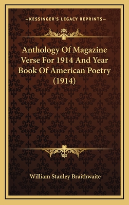 Anthology of Magazine Verse for 1914 and Year Book of American Poetry (1914) - Braithwaite, William Stanley