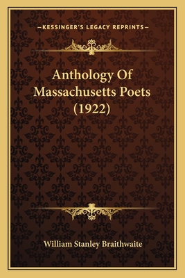 Anthology of Massachusetts Poets (1922) - Braithwaite, William Stanley