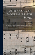 Anthology of Modern French Song: A Collection of Thirty-nine Songs With Piano acc.: for low Voice