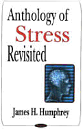 Anthology of Stress Revisited: Selected Works of James H. Humphrey