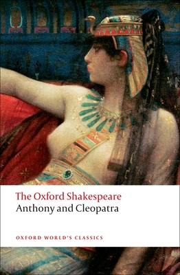 Anthony and Cleopatra: The Oxford Shakespeare - Shakespeare, William, and Neill, Michael (Editor)