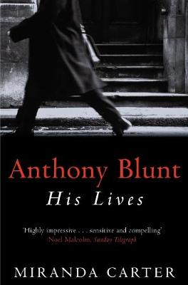Anthony Blunt: His Lives - Carter, Miranda