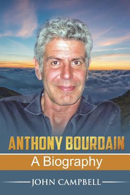 Anthony Bourdain: A Biography - Stephens, Andrew