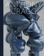 Anthony Cragg: Parts of the World: Retrospective
