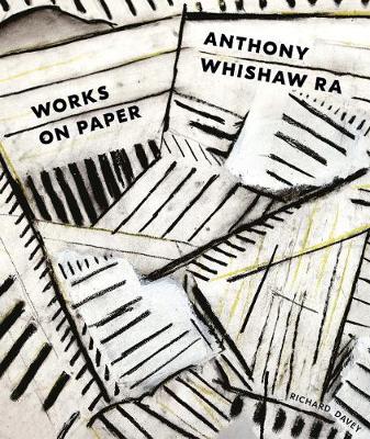Anthony Whishaw: Works on Paper - Davey, Richard, and Wood, Oliver (Designer), and Casciani, Jonathan (Designer)