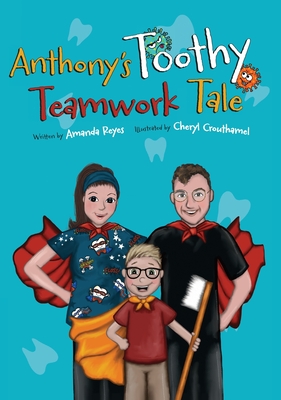 Anthony's Toothy Teamwork Tale - Reyes, Amanda