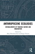 Anthropocene Ecologies: Entanglements of Tourism, Nature and Imagination