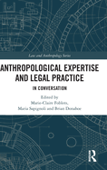 Anthropological Expertise and Legal Practice: In Conversation