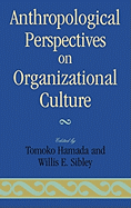 Anthropological Perspectives on Organizational Culture