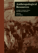 Anthropological Resources: A Guide to Archival, Library, and Museum Collections