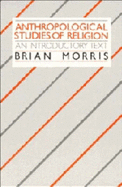 Anthropological Studies of Religion: An Introductory Text