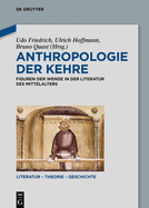 Anthropologie Der Kehre: Figuren Der Wende in Der Literatur Des Mittelalters