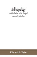 Anthropology: an introduction to the study of man and civilization