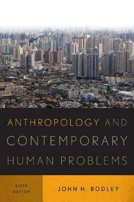 Anthropology and Contemporary Human Problems - Bodley, John H.