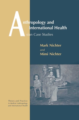 Anthropology and International Health - Nichter, Mark And Mimi (Editor)