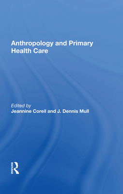 Anthropology And Primary Health Care - Coreil, Jeannine (Editor)