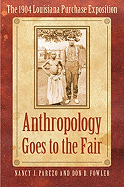 Anthropology Goes to the Fair: The 1904 Louisiana Purchase Exposition