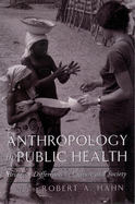 Anthropology in Public Health: Bridging Differences in Culture and Society
